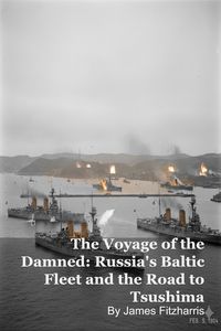 Produktbild: The Voyage of the Damned: Russia's Baltic Fleet and the Road to Tsushima
