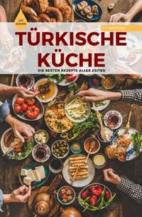 Produktbild: T&Uuml;RKISCHE K&Uuml;CHE | Das Original: Die besten Rezepte ALLER ZEITEN
