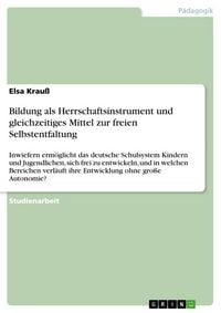 Produktbild: Bildung als Herrschaftsinstrument und gleichzeitiges Mittel zur freien Selbstentfaltung