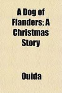 Produktbild: A Dog of Flanders; A Christmas Story