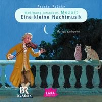 Produktbild: Starke St&uuml;cke. Wolfgang Amadeus Mozart. Eine kleine Nachtmusik