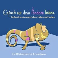 Produktbild: EINFACH NUR DEIN &Auml;NDERN LEBEN (Gl&uuml;ck, Erfolg, Motivation)