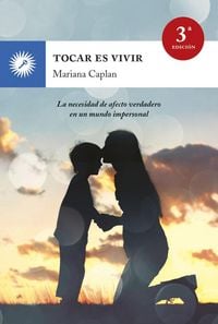 Produktbild: Tocar es vivir : la necesidad de afecto verdadero en un mundo impersonal