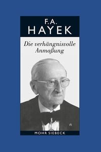 Produktbild: Gesammelte Schriften in deutscher Sprache: Abt. B Band 7: Die verh&auml;ngnisvolle Anma&szlig;ung. Die Irrt&uuml;mer des Sozialismus