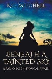 Produktbild: Beneath a Tainted Sky, A Passionate Historical Affair