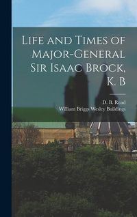 Produktbild: Life and Times of Major-General Sir Isaac Brock, K. B