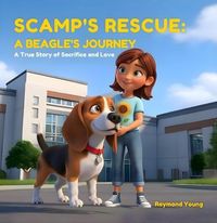 Produktbild: Scamp's Rescue: A Beagle's Journey: A True Story Of Sacrifice And Love: A BEAGLE'S JOURNEY