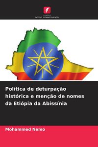 Produktbild: Pol&iacute;tica de deturpa&ccedil;&atilde;o hist&oacute;rica e men&ccedil;&atilde;o de nomes da Eti&oacute;pia da Abiss&iacute;nia