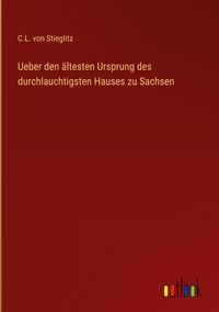 Produktbild: Ueber den &auml;ltesten Ursprung des durchlauchtigsten Hauses zu Sachsen