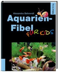 Bild vom Artikel Aquarien-Fibel für Kids vom Autor Alexandra Behrendt