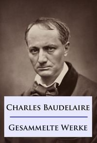 Bild vom Artikel Baudelaire - Gesammelte Werke vom Autor Charles Baudelaire