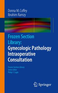 Bild vom Artikel Frozen Section Library: Gynecologic Pathology Intraoperative Consultation vom Autor Donna M. Coffey