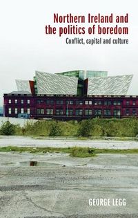 Produktbild: Northern Ireland and the politics of boredom