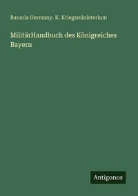 Produktbild: Milit&auml;rHandbuch des K&ouml;nigreiches Bayern