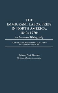 Produktbild: The Immigrant Labor Press in North America, 1840s-1970s