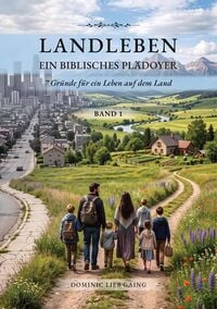 Produktbild: Landleben. Ein biblisches Pl&auml;doyer.