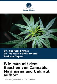 Produktbild: Wie man mit dem Rauchen von Cannabis, Marihuana und Unkraut aufh&ouml;rt