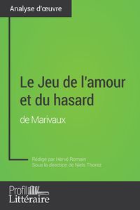 Produktbild: Le Jeu de l'amour et du hasard de Marivaux (Analyse approfondie)