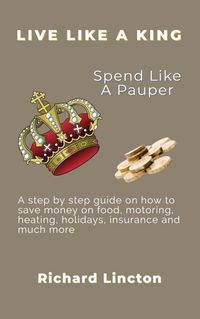 Produktbild: Live Like A King - Spend Like A Pauper