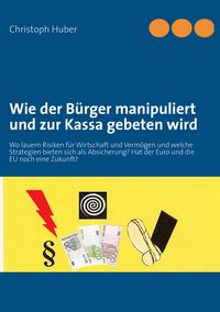 Produktbild: Wie der B&uuml;rger manipuliert und zur Kassa gebeten wird