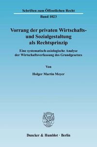 Bild vom Artikel Vorrang der privaten Wirtschafts- und Sozialgestaltung als Rechtsprinzip. vom Autor Holger Martin Meyer