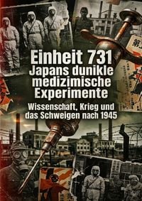 Produktbild: Einheit 731: Japans dunkle medizinische Experimente