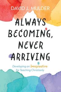 Produktbild: Always Becoming, Never Arriving