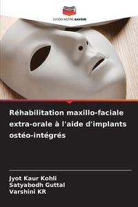 Produktbild: R&eacute;habilitation maxillo-faciale extra-orale &agrave; l'aide d'implants ost&eacute;o-int&eacute;gr&eacute;s