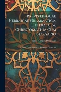 Produktbild: Brevis Linguae Hebraicae Grammatica, Litteratura, Chrestomathia Cum Glossario