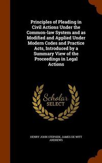 Produktbild: Principles of Pleading in Civil Actions Under the Common-law System and as Modified and Applied Under Modern Codes and Practice Acts, Introduced by a