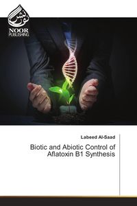 Produktbild: Biotic and Abiotic Control of Aflatoxin B1 Synthesis