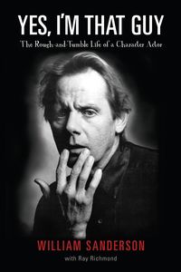 Produktbild: Yes, I'm That Guy: The Rough-and-Tumble Life of a Character Actor