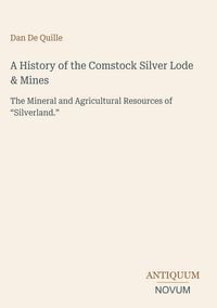 Produktbild: A History of the Comstock Silver Lode & Mines