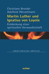 Bild vom Artikel Martin Luther und Ignatius von Loyola vom Autor Christiane Brendel