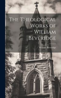 Produktbild: The Theological Works of William Beveridge