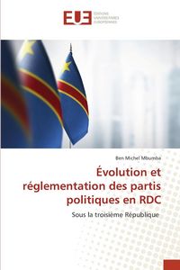 Produktbild: &Eacute;volution et r&eacute;glementation des partis politiques en RDC