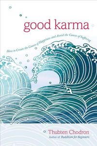 Bild vom Artikel Good Karma: How to Create the Causes of Happiness and Avoid the Causes of Suffering vom Autor Thubten Chodron