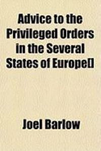 Produktbild: Advice to the Privileged Orders in the Several States of Europe[]