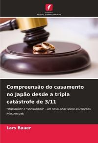 Produktbild: Compreens&atilde;o do casamento no Jap&atilde;o desde a tripla cat&aacute;strofe de 3/11