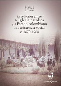 Produktbild: La relaci&oacute;n entre la Iglesia cat&oacute;lica y el Estado colombiano en la asistencia social