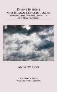 Produktbild: Divine Insight and Human Consciousness: Opening the Dynamic Stability of a New Creation