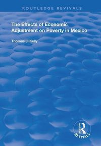 Produktbild: Kelly, T: The Effects of Economic Adjustment on Poverty in M