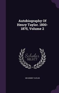 Produktbild: Autobiography Of Henry Taylor. 1800-1875, Volume 2