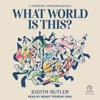 Bild vom Artikel What World Is This?: A Pandemic Phenomenology vom Autor Judith Butler