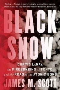 Produktbild: Black Snow - Curtis LeMay, the Firebombing of Tokyo, and the Road to the Atomic Bomb