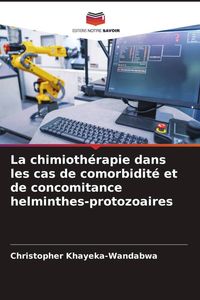 Produktbild: La chimioth&eacute;rapie dans les cas de comorbidit&eacute; et de concomitance helminthes-protozoaires