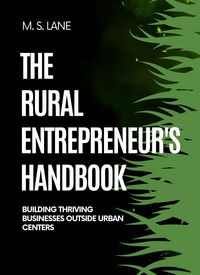 Produktbild: The Rural Entrepreneur's Handbook: Building Thriving Businesses Outside Urban Centers