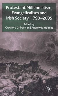 Produktbild: Protestant Millennialism, Evangelicalism and Irish Society, 1790-2005
