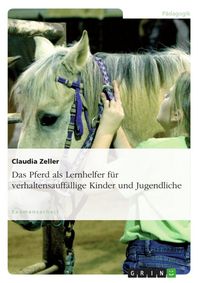 Produktbild: Das Pferd als Lernhelfer f&uuml;r verhaltensauff&auml;llige Kinder und Jugendliche