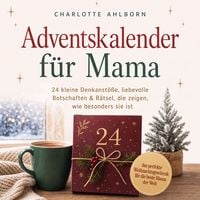 Produktbild: Adventskalender f&uuml;r Mama: 24 kleine Denkanst&ouml;&szlig;e, liebevolle Botschaften & R&auml;tsel, die zeigen, wie besonders sie ist &ndash; das perfekte Weihnachtsgeschenk f&uuml;r die beste Mama der Welt